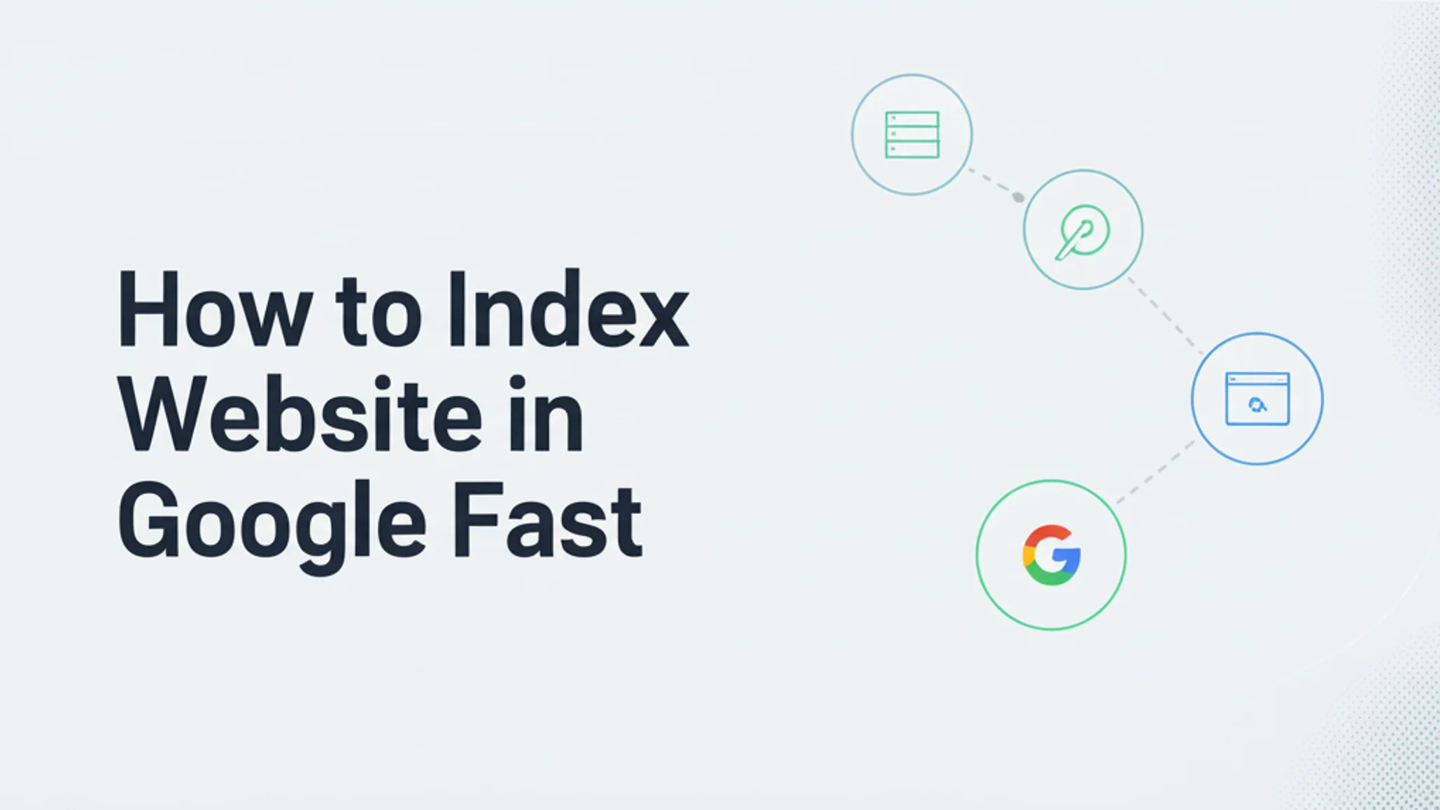 How to Index Website in Google Fast: The 2026 Guide