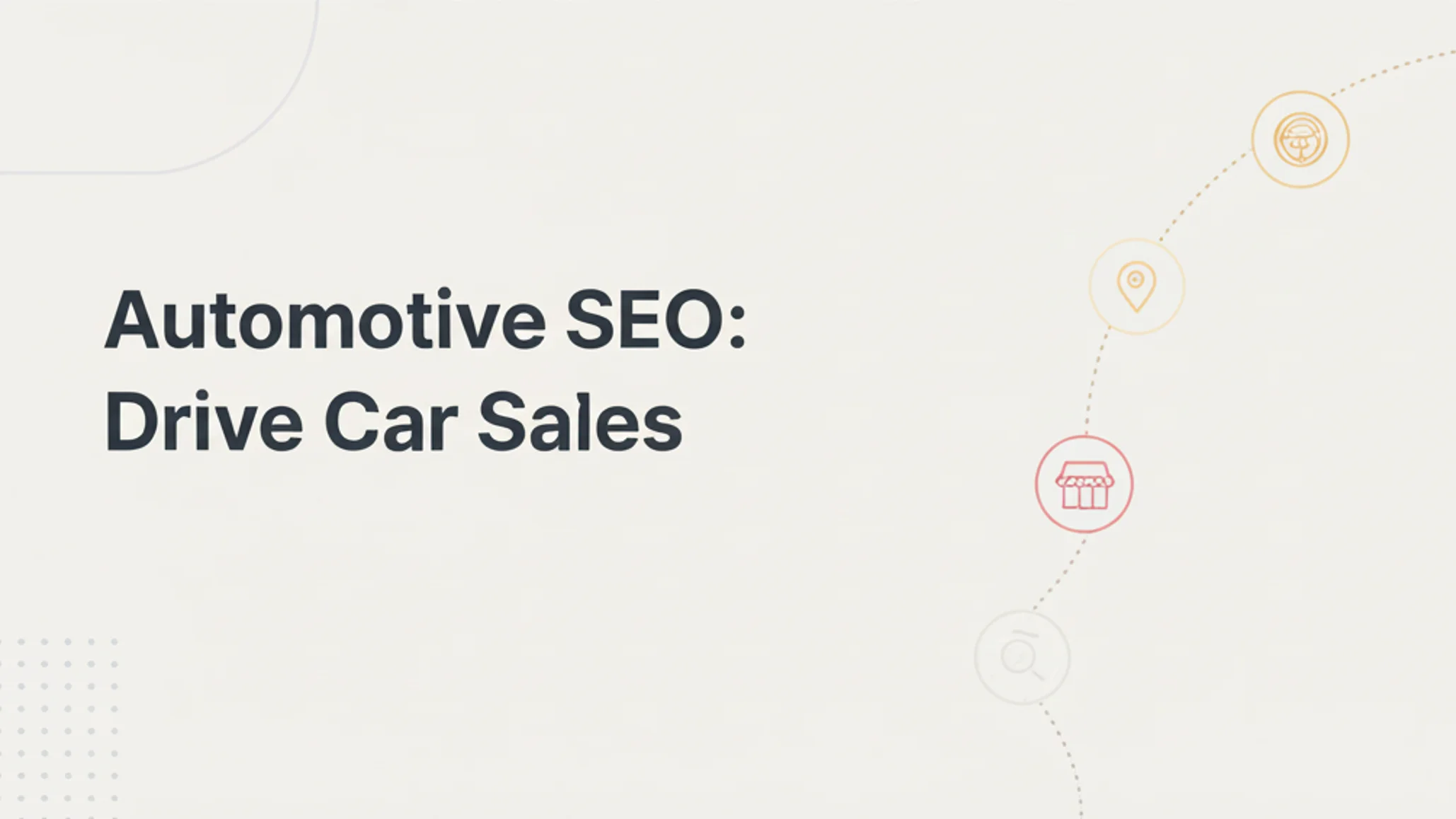 Automotive SEO Guide: Drive Dealership Traffic